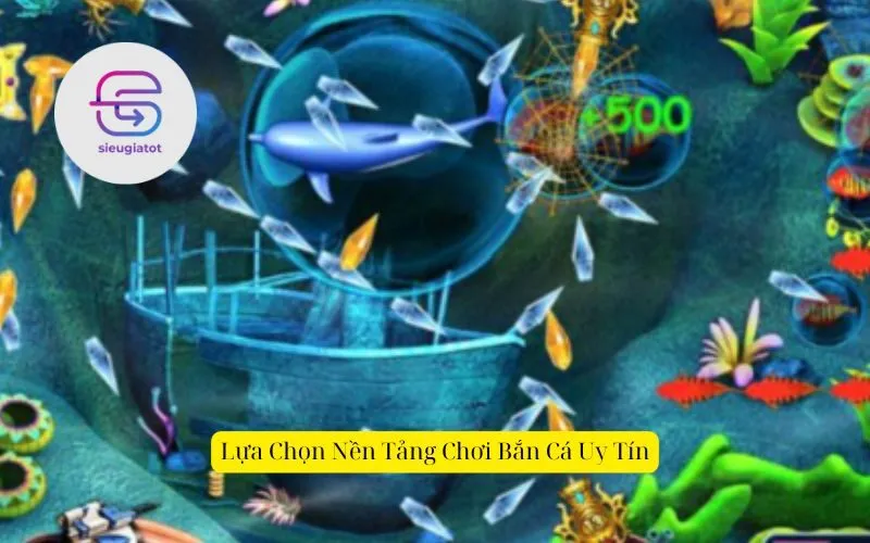 Lựa Chọn Nền Tảng Chơi Bắn Cá Uy Tín 