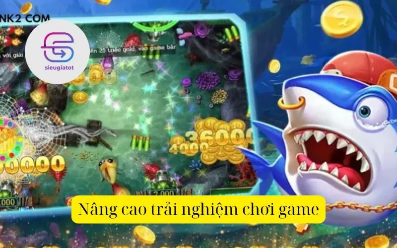 Nâng cao trải nghiệm chơi game