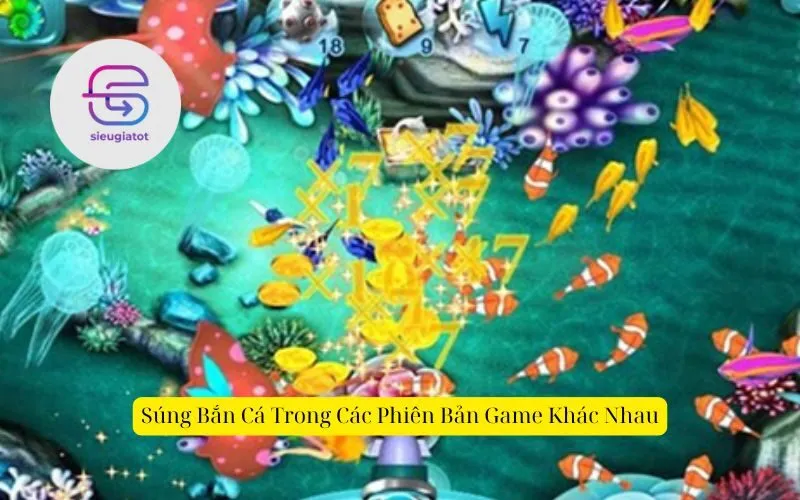 Súng Bắn Cá Trong Các Phiên Bản Game Khác Nhau