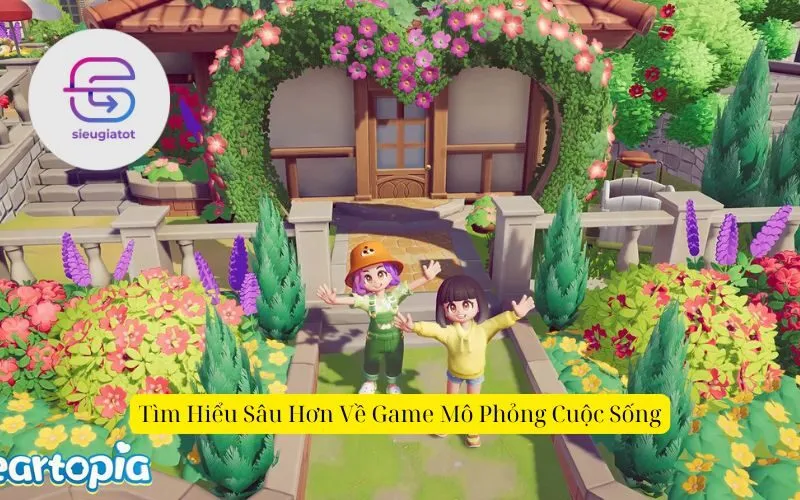 Tìm Hiểu Sâu Hơn Về Game Mô Phỏng Cuộc Sống