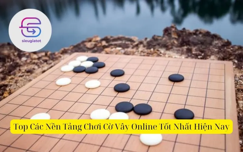 Top Các Nền Tảng Chơi Cờ Vây Online Tốt Nhất Hiện Nay