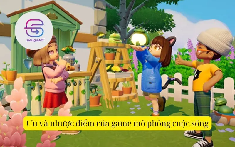 Ưu và nhược điểm của game mô phỏng cuộc sống