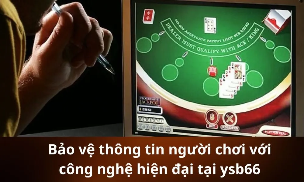 Bảo vệ thông tin người chơi với công nghệ hiện đại tại ysb66