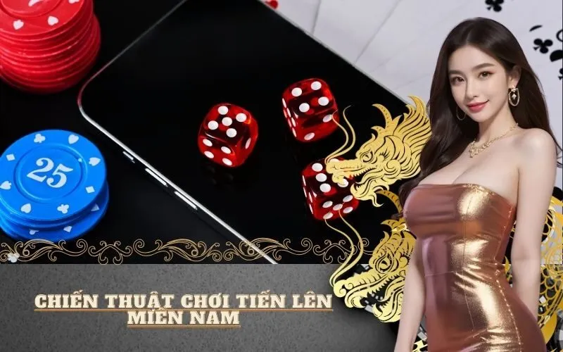 Chiến thuật chơi Tiến Lên miền Nam