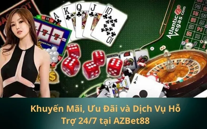 Khuyến Mãi, Ưu Đãi và Dịch Vụ Hỗ Trợ 247 tại AZBet88