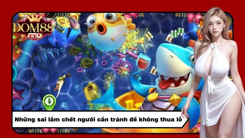 Những sai lầm chết người cần tránh để không thua lỗ