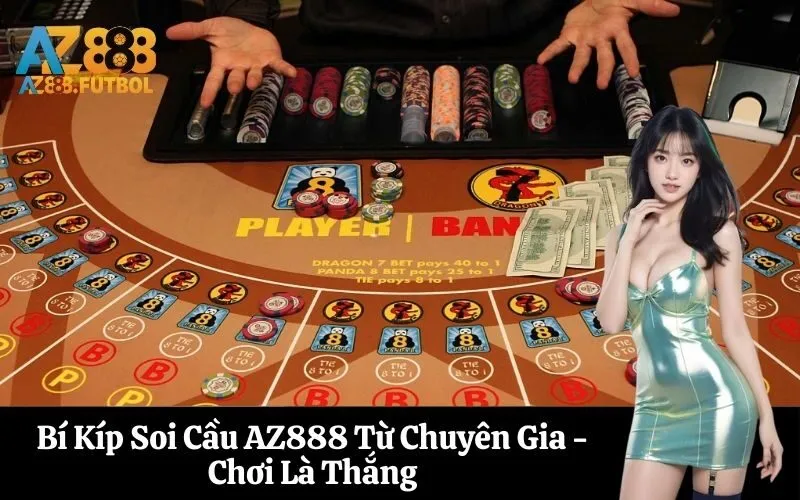 Bí Kíp Soi Cầu AZ888 Từ Chuyên Gia - Chơi Là Thắng