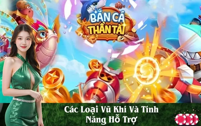Các Loại Vũ Khí Và Tính Năng Hỗ Trợ