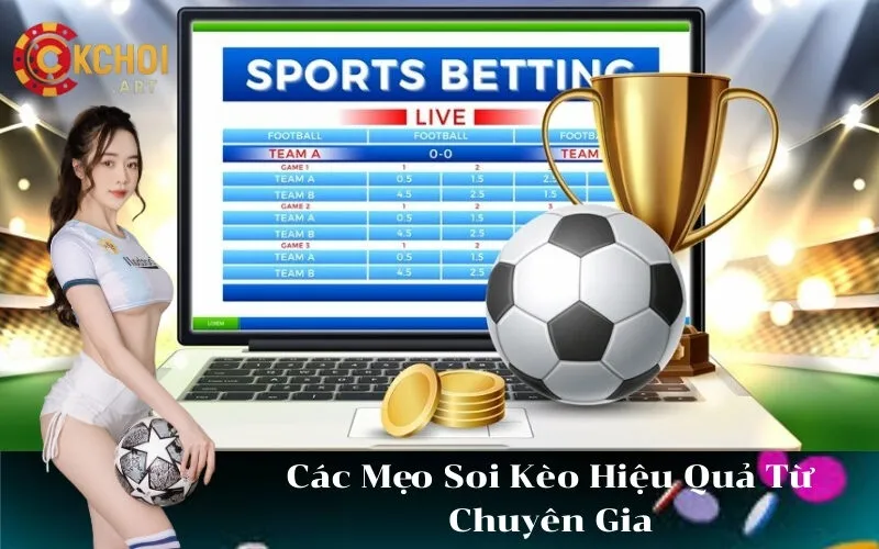 Các Mẹo Soi Kèo Hiệu Quả Từ Chuyên Gia