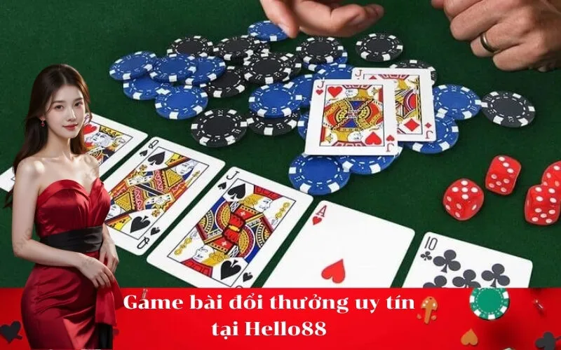 Game bài đổi thưởng uy tín tại Hello88