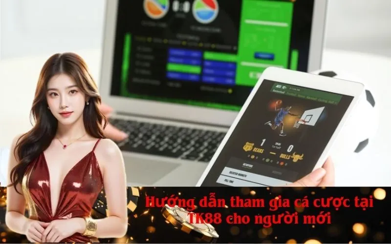 Hướng dẫn tham gia cá cược tại TK88 cho người mới