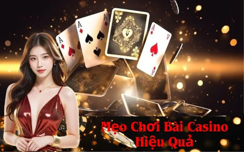 Mẹo Chơi Bài Casino Hiệu Quả