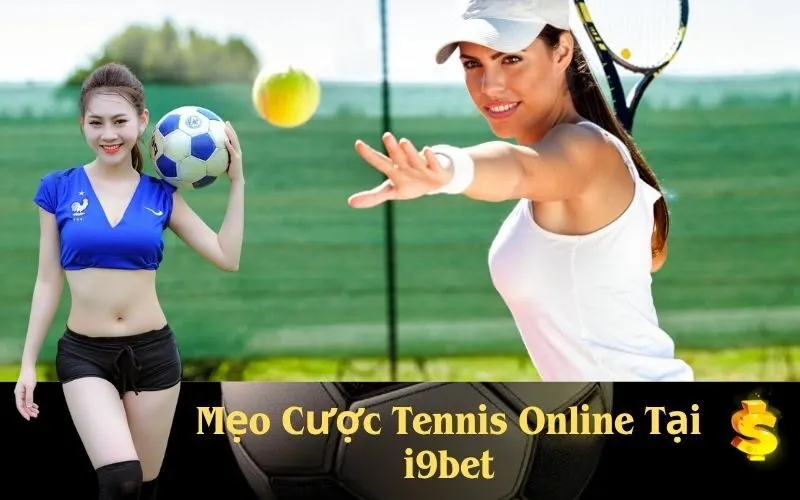 Mẹo Cược Tennis Online Tại i9bet