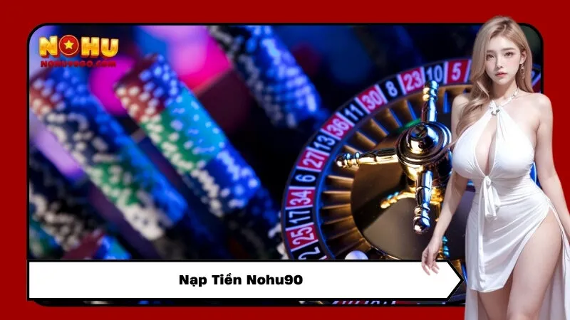 Nạp Tiền Nohu90