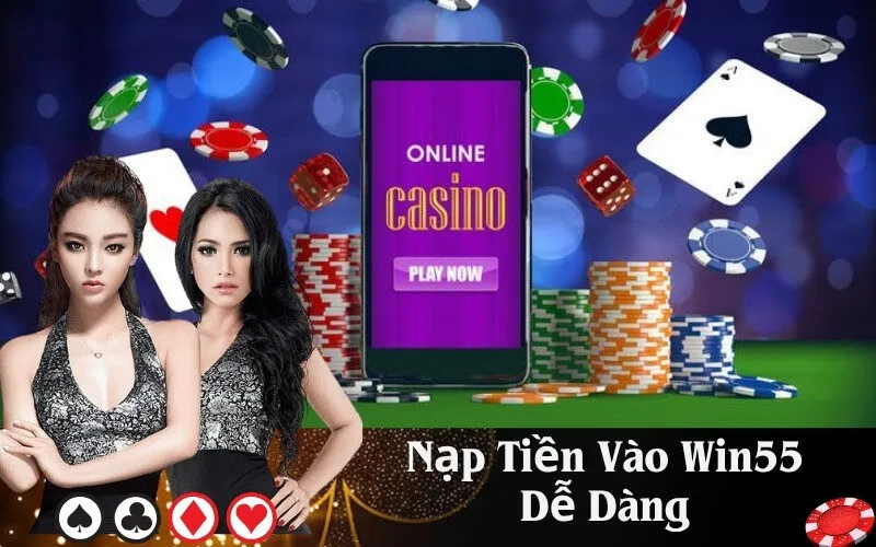 Nạp Tiền Vào Win55 Dễ Dàng