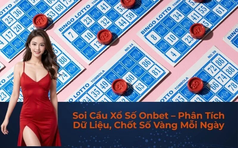 Soi Cầu Xổ Số Onbet – Phân Tích Dữ Liệu, Chốt Số Vàng Mỗi Ngày