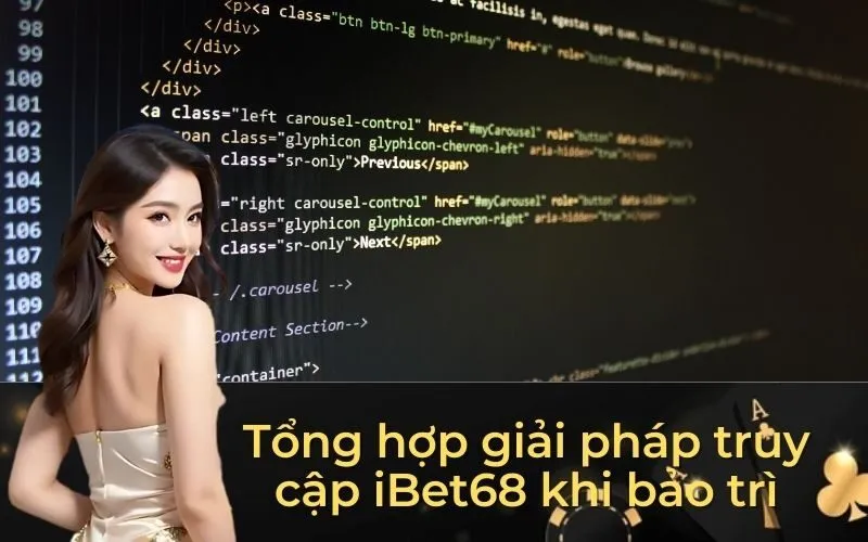 Tổng hợp giải pháp truy cập iBet68 khi bảo trì