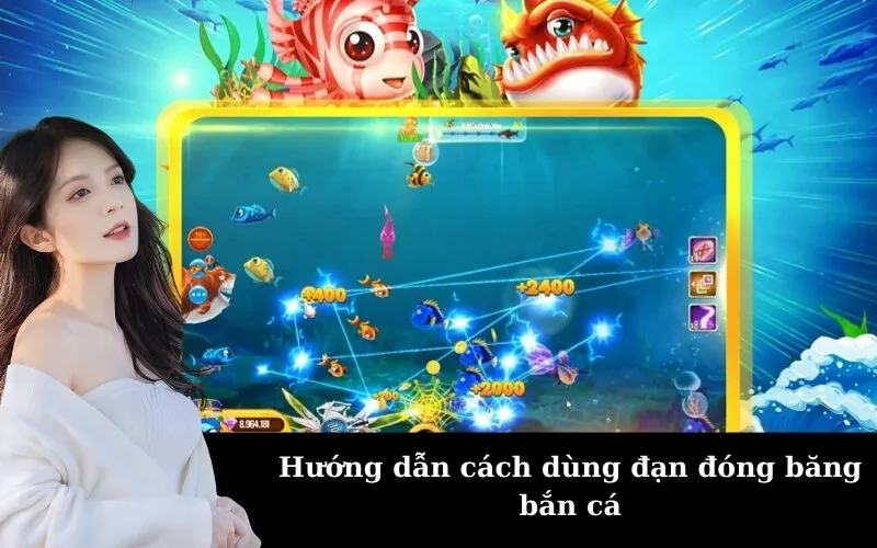 Hướng dẫn cách dùng đạn đóng băng bắn cá