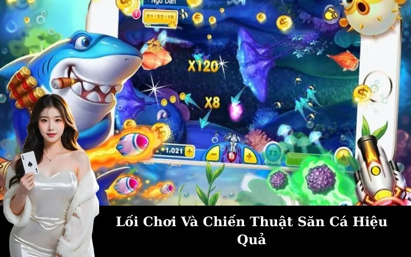 Lối Chơi Và Chiến Thuật Săn Cá Hiệu Quả