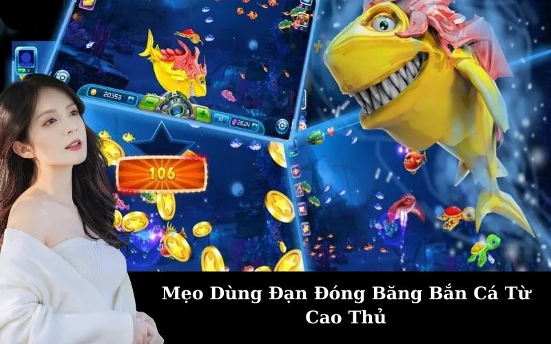 Mẹo Dùng Đạn Đóng Băng Bắn Cá Từ Cao Thủ