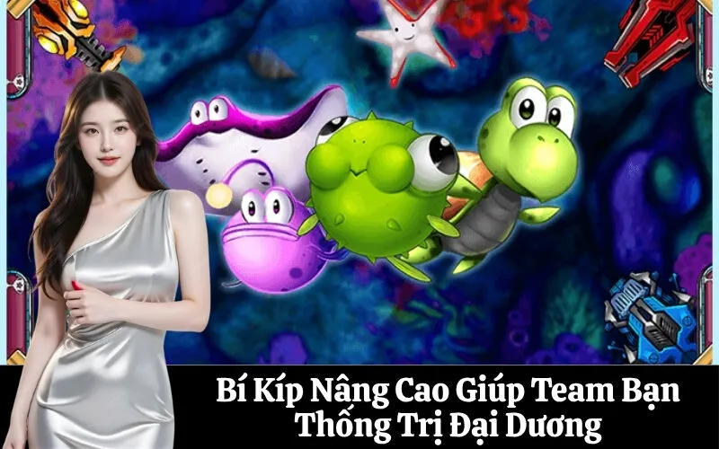 Bí Kíp Nâng Cao Giúp Team Bạn Thống Trị Đại Dương