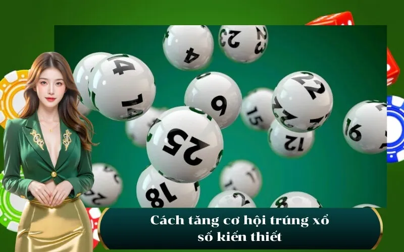 Cách tăng cơ hội trúng xổ số kiến thiết