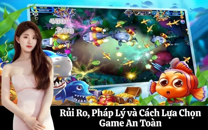 Rủi Ro, Pháp Lý và Cách Lựa Chọn Game An Toàn